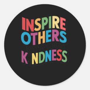 Inspire Others With Your Kindness Sticker2 Classic Round Sticker