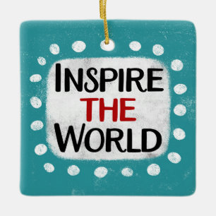 Inspire The World Ornament