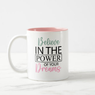 Inspiring Believe in Your Dreams Coffee Mug