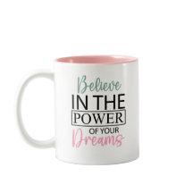 Inspiring Believe in Your Dreams Coffee Mug