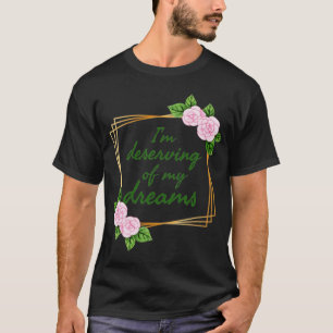 Inspiring design for strong people who have dreams T-Shirt