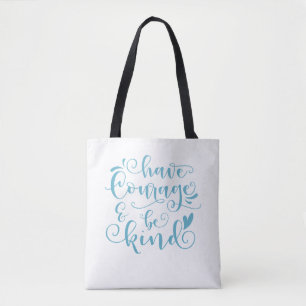 Inspiring Have Courage and Be Kind Tote Bag