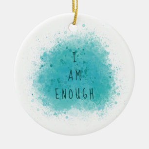 Inspiring I Am Enough Simple Affirmation Quote Ceramic Ornament