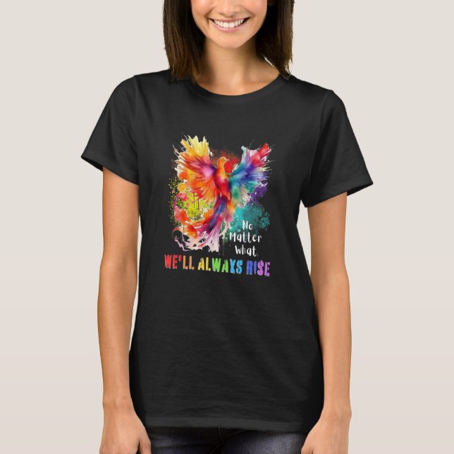 Inspiring LGBTQ Gay Pride Month We ll Always Rise  T-Shirt (Front)