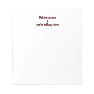 Inspiring Quote - Believe you can and you're hal  Notepad