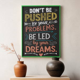 Inspiring Quote: Don't Be Pushed by Your Poster