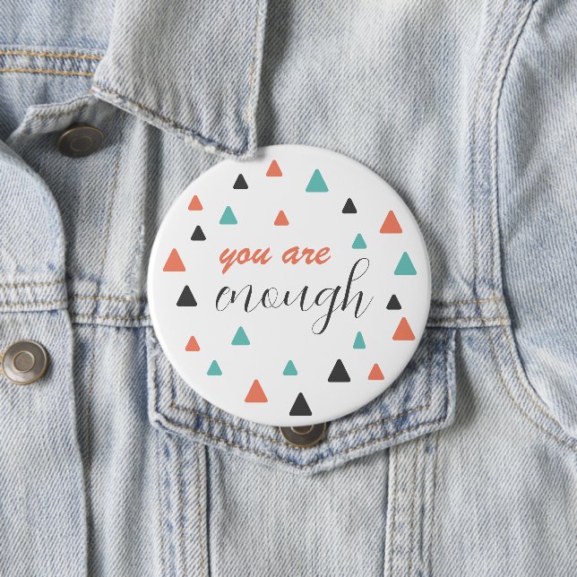 Inspiring Quote You Are Enough Triangles Pattern 10 Cm Round Badge (In Situ)