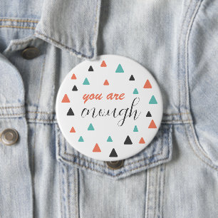 Inspiring Quote You Are Enough Triangles Pattern 10 Cm Round Badge
