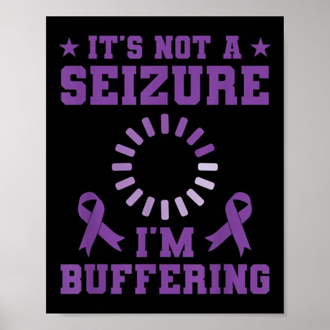 Inspiring Tee Not Seizure Im Buffering Epilepsy Aw Poster (Front)