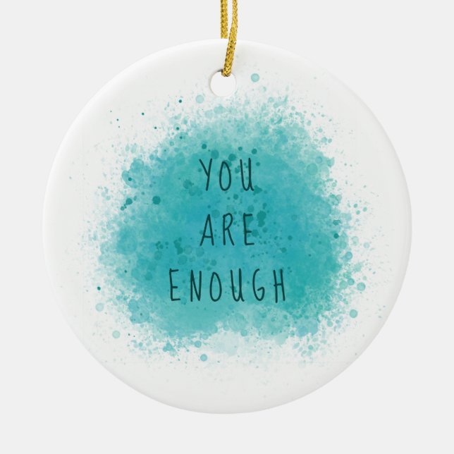 Inspiring You Are Enough Simple Affirmation Quote Ceramic Ornament (Front)