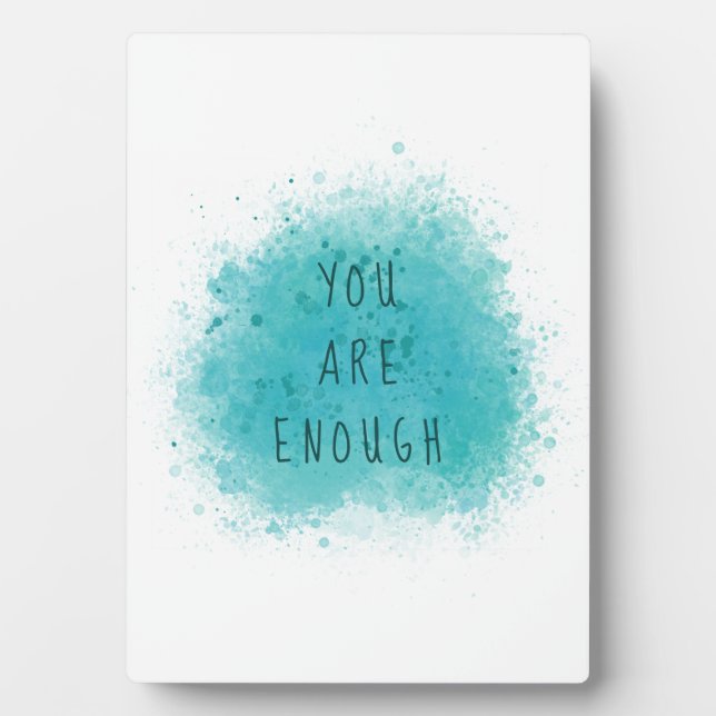 Inspiring You Are Enough Simple Affirmation Quote Plaque (Front)