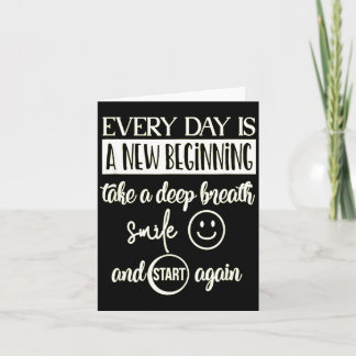 Insrational Everyday Is A New Beginning Sarcasm Te Card