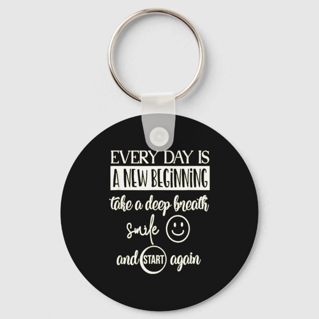 Insrational Everyday Is A New Beginning Sarcasm Te Key Ring (Front)