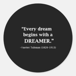 Insrational Harriet Tubman Quote Every Dream  Classic Round Sticker