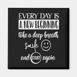 Insrational Motivational Everyday Is A New Beginni Magnet