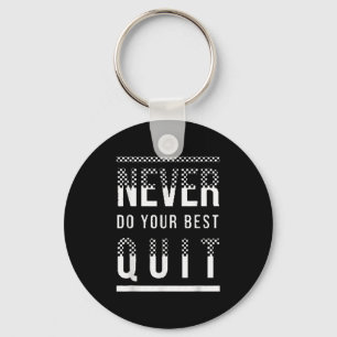 Insrational Motivational Quotes Never Do Your Quit Key Ring