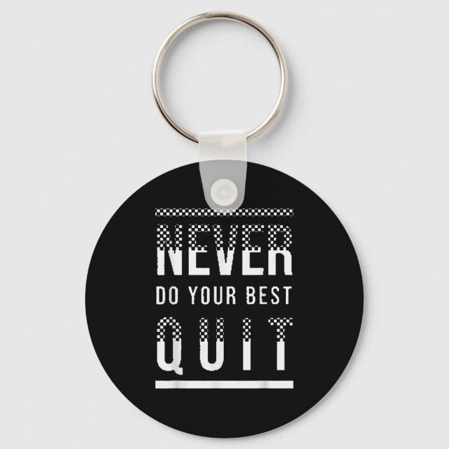 Insrational Motivational Quotes Never Do Your Quit Key Ring (Front)