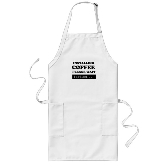 Installing coffee please wait long apron (Front)