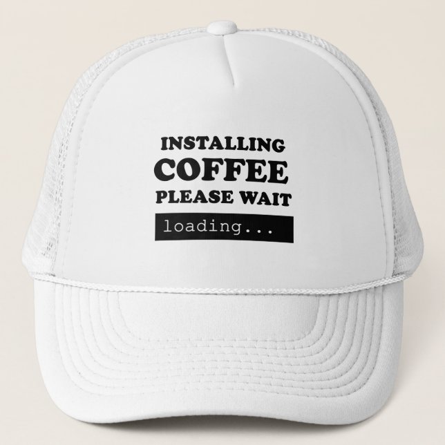 Installing coffee please wait trucker hat (Front)
