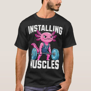 Installing Muscles Axolotl Weightlifting Gym T-Shirt
