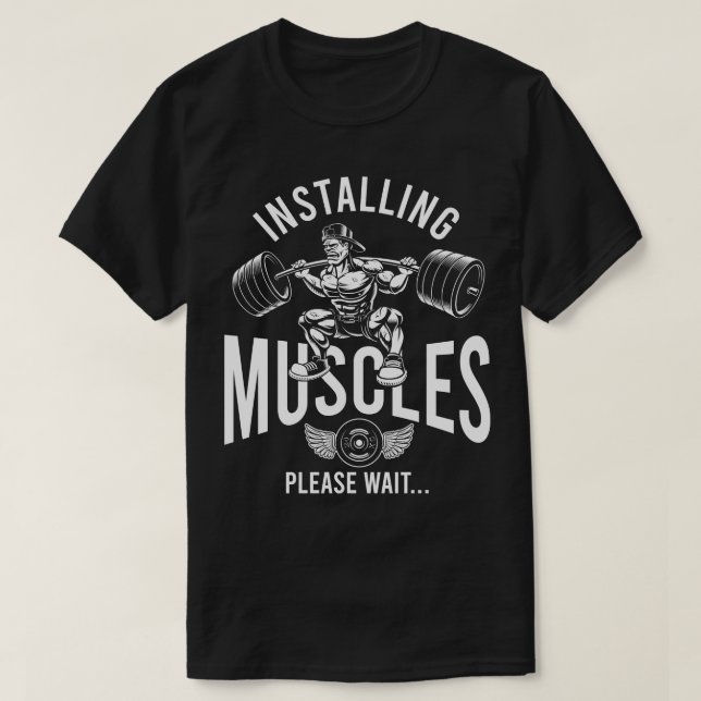 Installing Muscles Bodybuilder Gym Fitness  8 T-Shirt (Design Front)