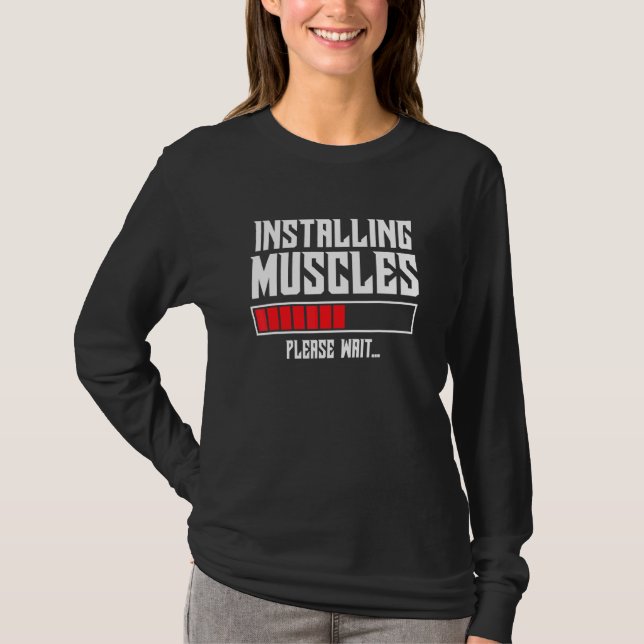 Installing Muscles   Exercise Gym Workout T-Shirt (Front)