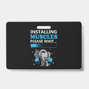 Installing muscles please wait elephant Gym ID Badge