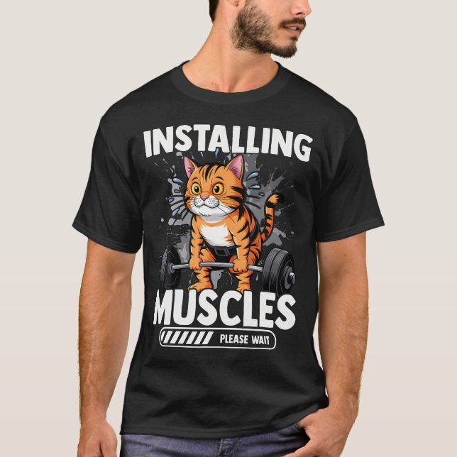 Installing Muscles Please Wait Funny Cat T-Shirt (Front)
