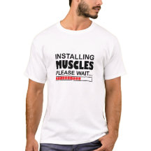 Installing Muscles Please Wait Funny T-shirt