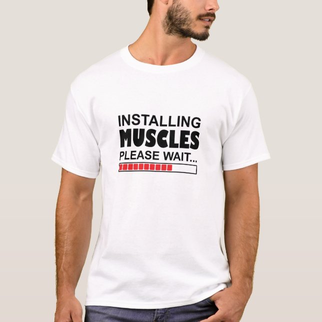 Installing Muscles Please Wait Funny T-shirt (Front)