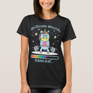 Installing Muscles Please Wait Funny Unicorn Appar T-Shirt