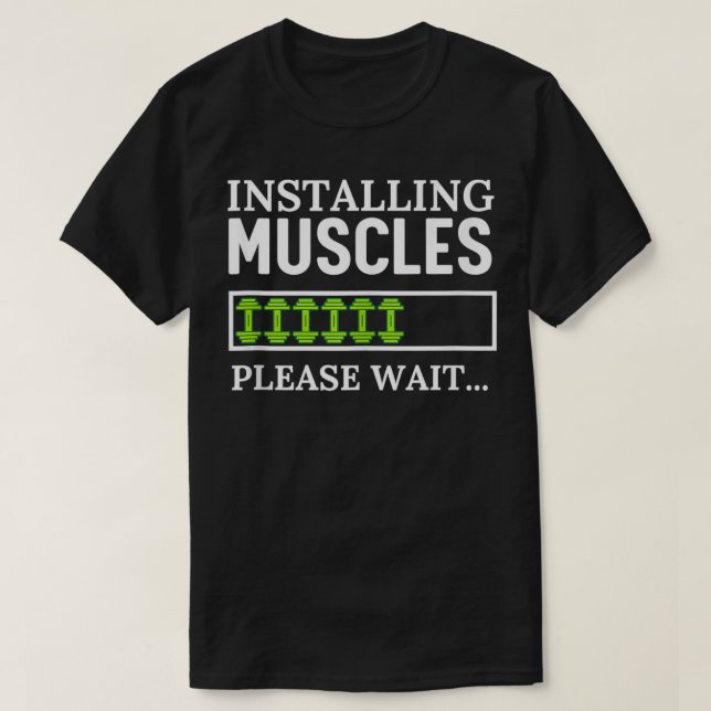 Installing Muscles Please Wait Funny Workout Gym  T-Shirt (Design Front)