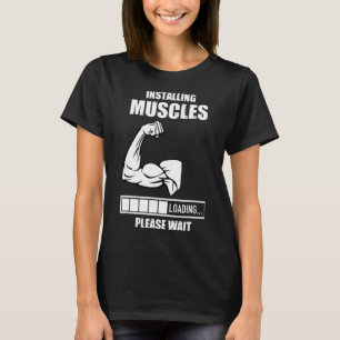 Installing Muscles Please Wait Gym Bodybuilding Wo T-Shirt