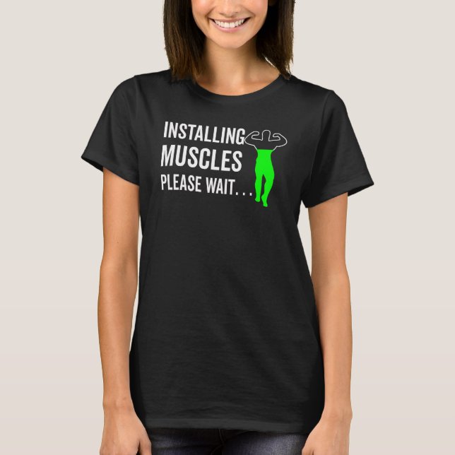 Installing Muscles Please Wait Gym Workout T-Shirt (Front)