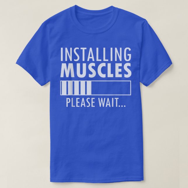 installing muscles please wait loading funny work  T-Shirt (Design Front)