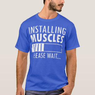 installing muscles please wait loading funny work  T-Shirt