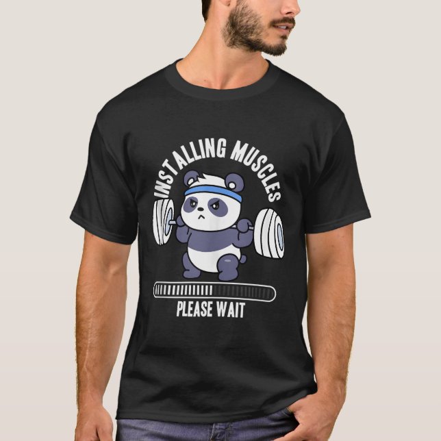 Installing Muscles Please Wait Panda Weight Liftin T-Shirt (Front)