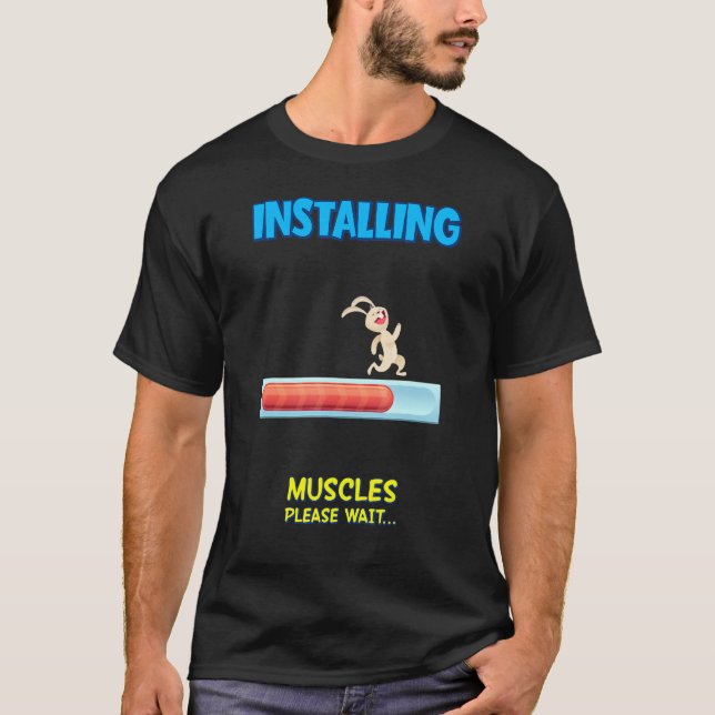 Installing Muscles Please Wait  Sarcastic Sassy T-Shirt (Front)