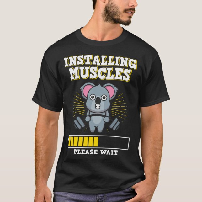 Installing Muscles Please Wait Strength Muscles We T-Shirt (Front)