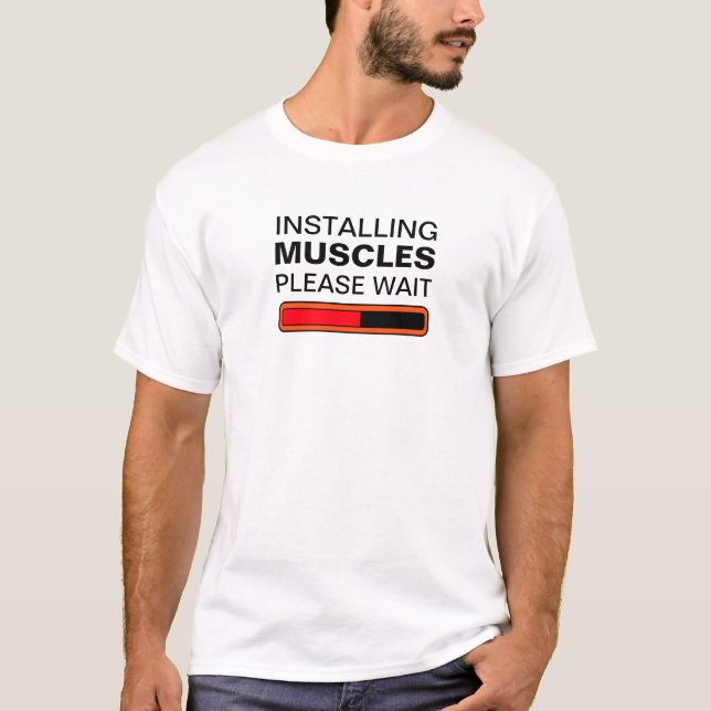 Installing Muscles Please Wait T-Shirt (Front)