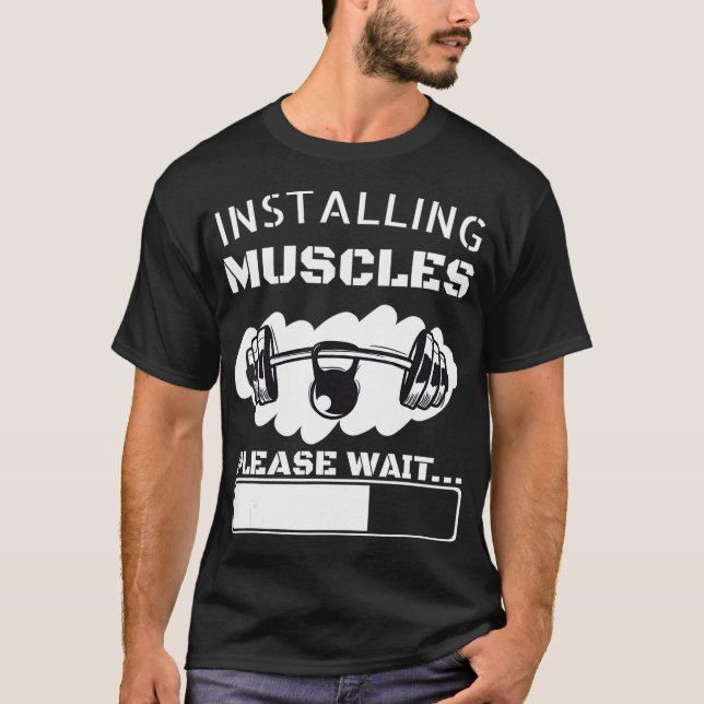 Installing Muscles Please Wait T-Shirt (Front)