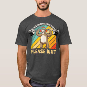 Installing Muscles please wait Weightlifting T-Shirt