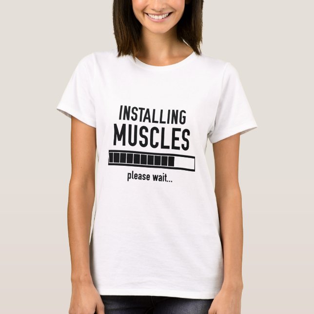 Installing Muscles T-Shirt (Front)