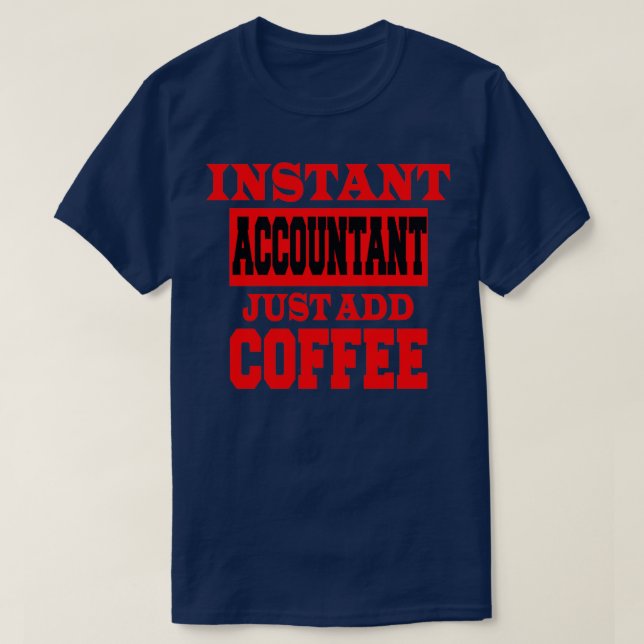 Instant accountantjust add CoffeeRed and Black T-Shirt (Design Front)