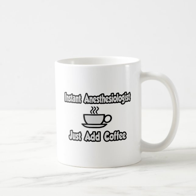Instant Anaesthesiologist...Just Add Coffee Mug (Right)