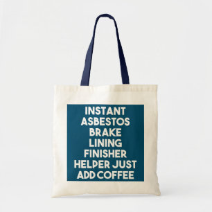Instant Asbestos Brake Lining Finisher Helper Add Tote Bag
