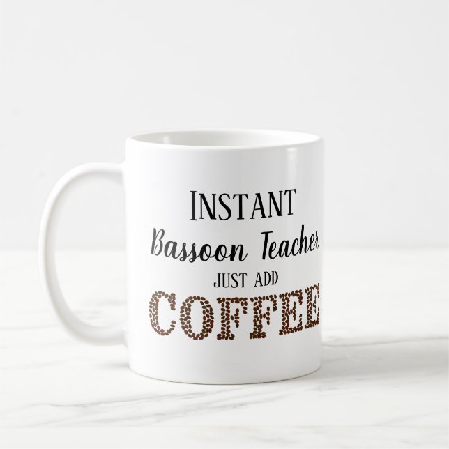 Instant Bassoon Teacher Just Add Coffee Music Coffee Mug (Left)