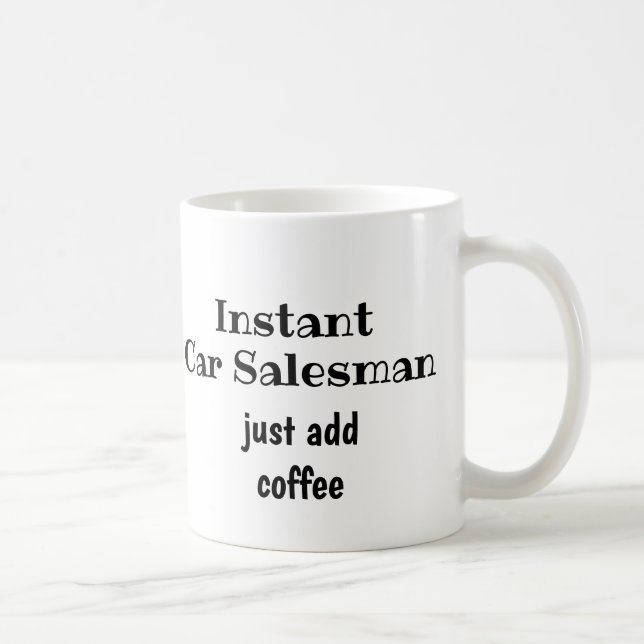 Instant Car Salesman Just Add Coffee  Fun Quote Coffee Mug (Right)
