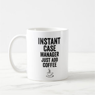 Instant Case Manager Just Add Coffee Mug