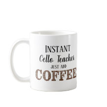 Instant Cello Teacher Just Add Coffee Music